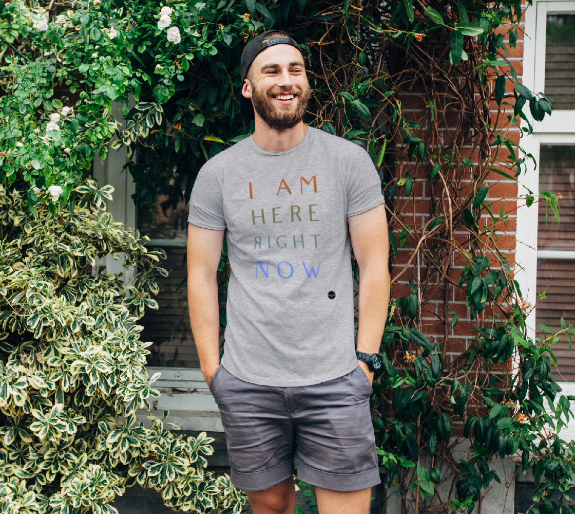 I Am Here Right Now - 8 Colors Available