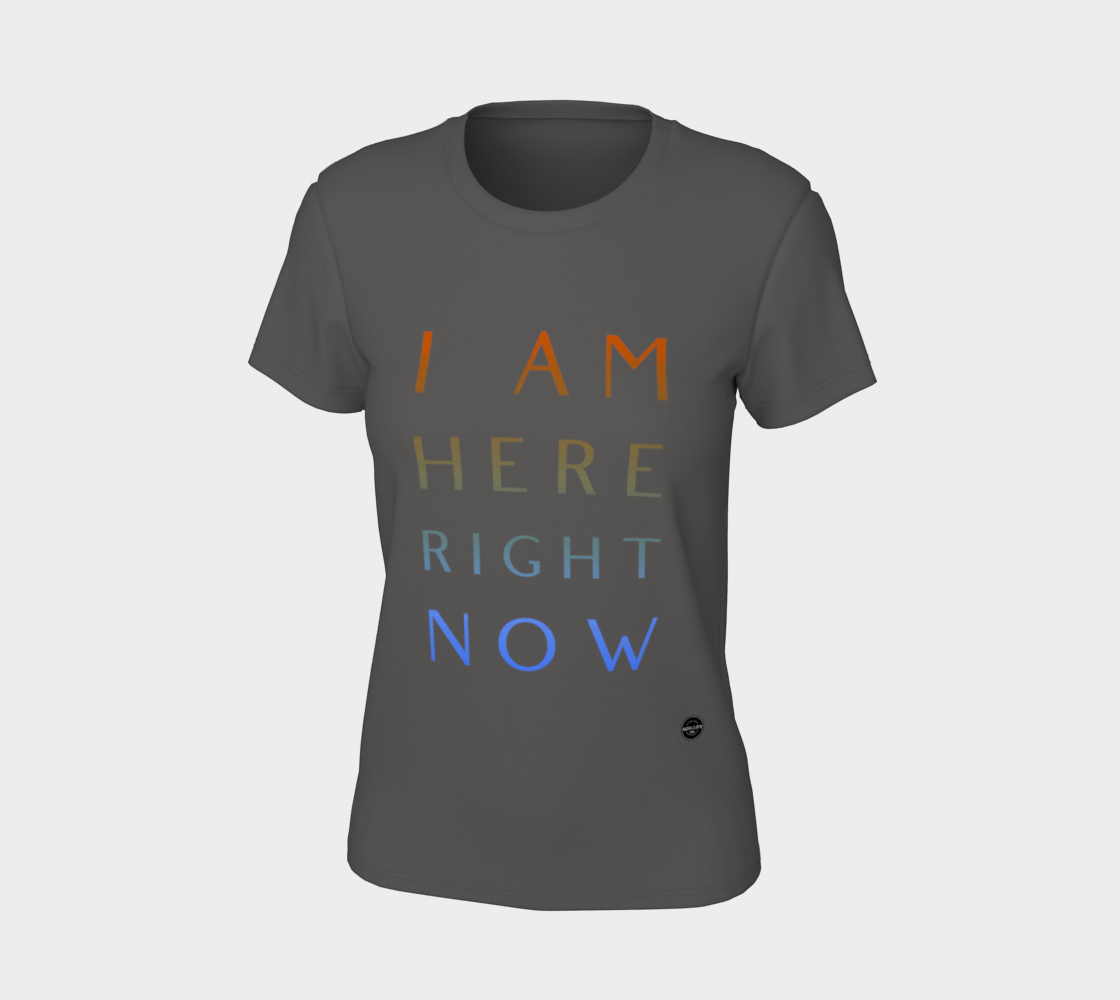 I Am Here Right Now - 7 colors available