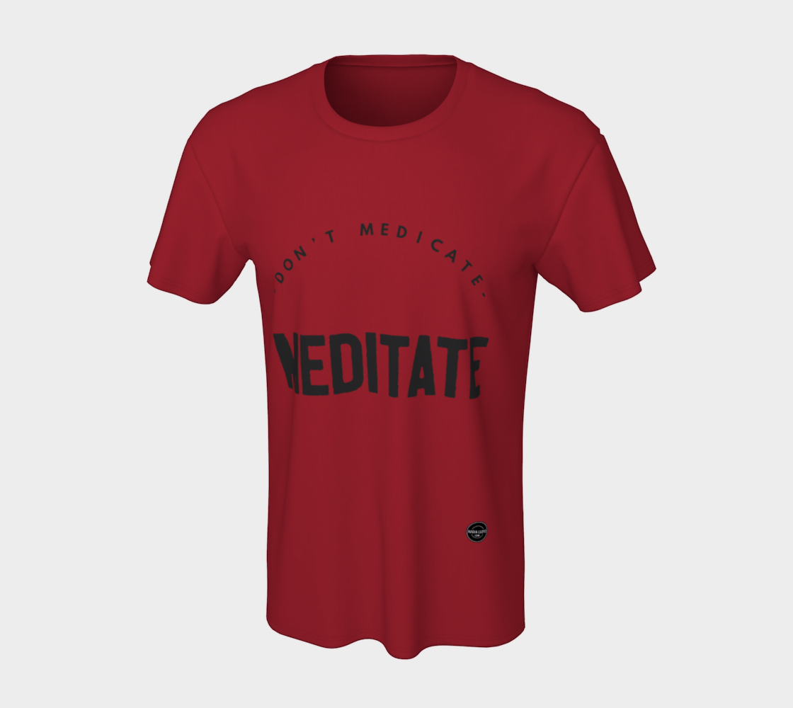 Don't Medicate, Meditate - 8 colors available