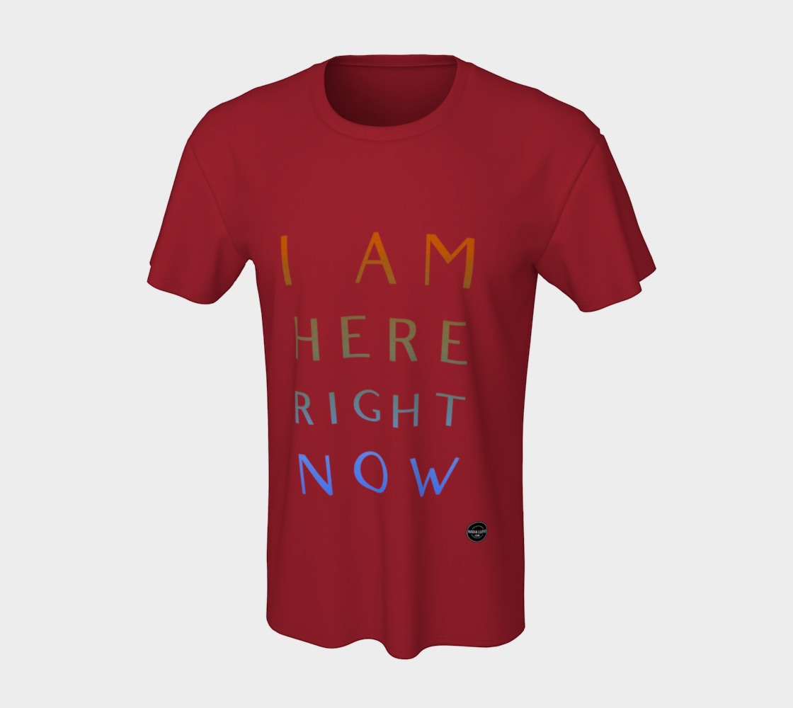 I Am Here Right Now - 8 Colors Available