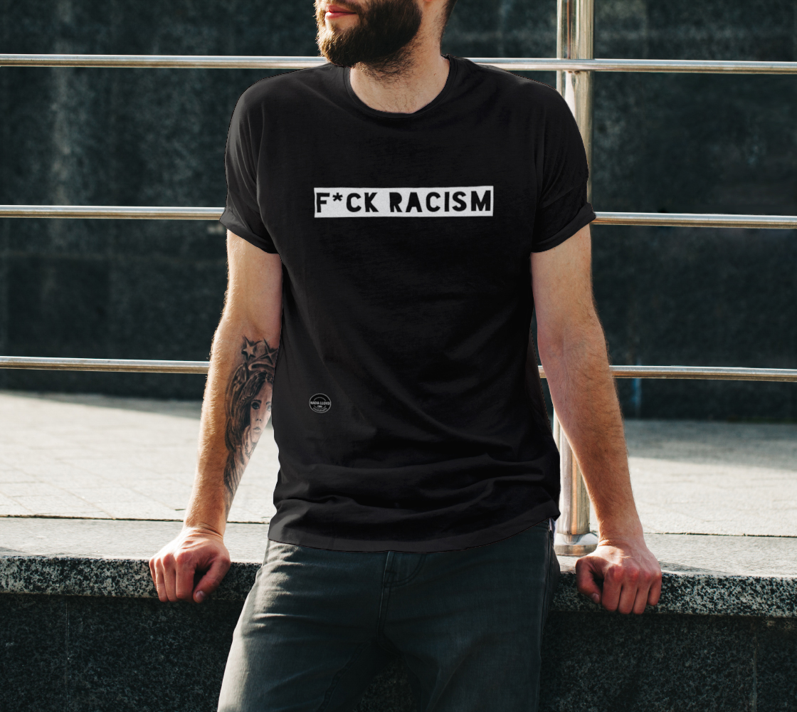 F*CK Racism unisex T-shirt