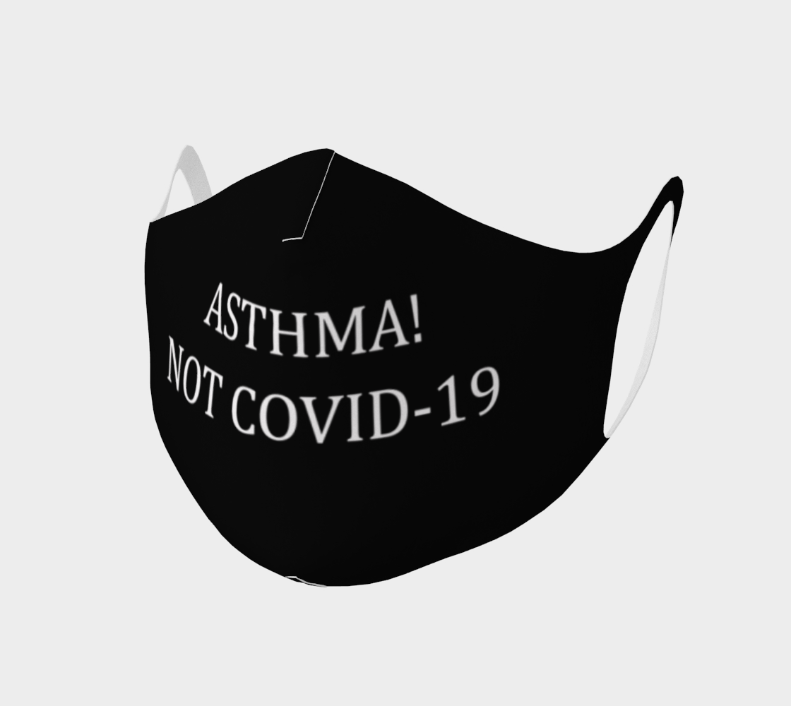 Asthma- NOT Covid Fabric Face Mask