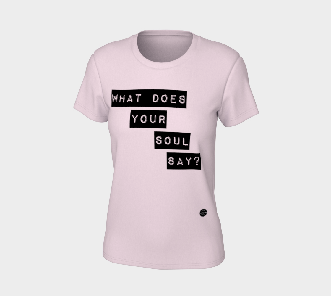What Does Your Soul Say  - 7 colors available